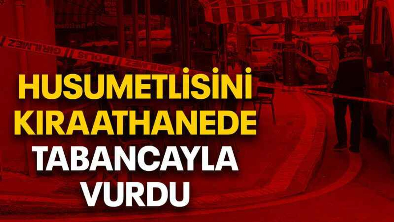 Husumetlisini kıraathanede tabancayla vurdu